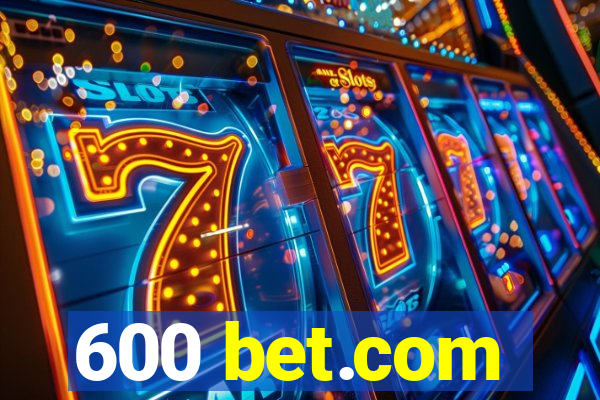 600 bet.com